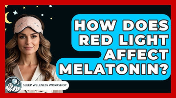 How Does Red Light Affect Melatonin? - Sleep Wellness Workshop