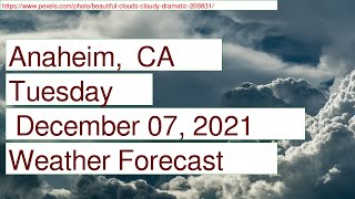 Weather Forecast for Tuesday December 07 2021 in Anaheim CA
