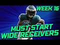 5 Must Start Wide Receivers for Week 16 | 2022 Fantasy Football