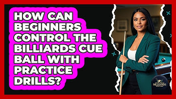 How Can Beginners Control The Billiards Cue Ball With Practice Drills? - Billiards Hustlers
