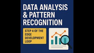 Data Analysis & Pattern Recognition — Step 4 of the Edge Development Loop