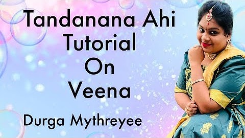 Tandanana ahi  tutorial  on veena | Durga Mythreyee