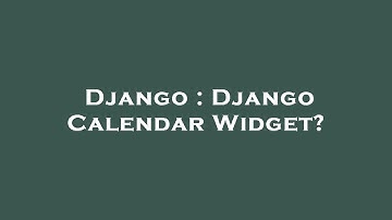 Django : Django Calendar Widget?