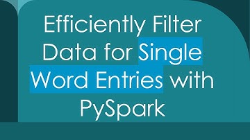 Efficiently Filter Data for Single Word Entries with PySpark