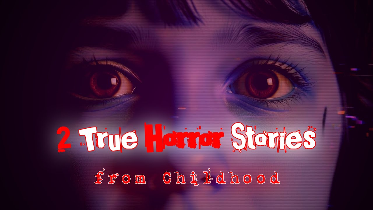 2 True Horror Stories from Childhood