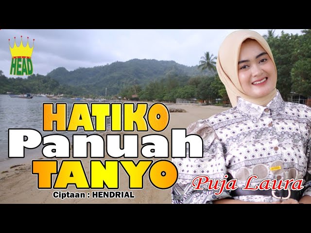 DENDANG MINANG - HATIKO PANUAH TANYO - PUJA LAURA ( official music video ) class=