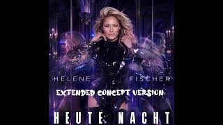 Helene Fischer - Heute Nacht (Extended Concept Version)