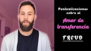 Puntualizaciones sobre el AMOR de TRANSFERENCIA  Freud (1915)