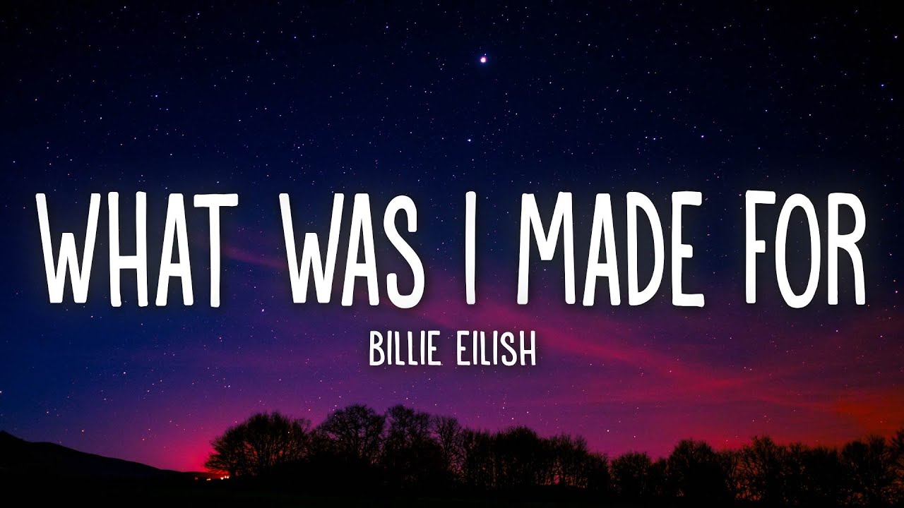 Billie Eilish – What Was I Made For? Lyrics