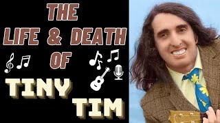 The Life & Death of TINY TIM