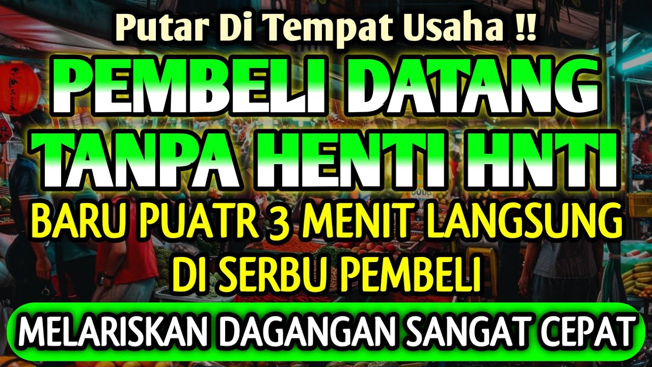 DOA PENGLARIS DAGANGAN TINGKAT TINGGI !! HANYA 3 MENIT PEMBELI RAMAI BERDATANGAN, ATAS IZIN ALLAH
