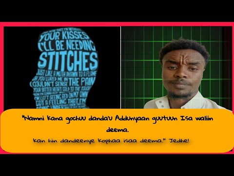 Nama Kana Gochuu Danda U Addunyaan Guutuun Isa Waliin Deema Kan Hin Dandeenye Adduma Isaa Deema