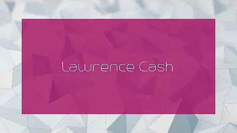 Lawrence Cash - appearance