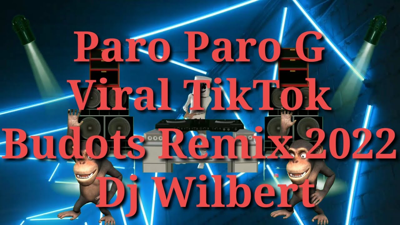 Paro Paro G Viral TikTok Budots Remix 2022 140 Bpm DjWilbert