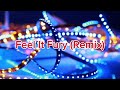 Feel It Fury (Remix) (Music Video)