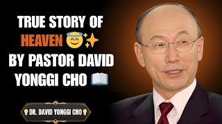 “True Story of Heaven by Pastor David Yonggi Cho _ Dr David Yonggi Cho Motivation”…………………………..,,,,,,
