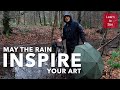 May the Rain Inspire your Art | Nature Photography