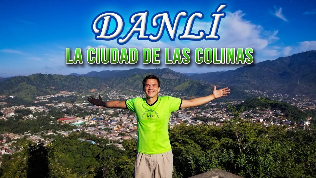 🇭🇳 DANLÍ, EL PARAÍSO (HONDURAS) La Ciudad de las Colinas ⛰⛰ YouTube