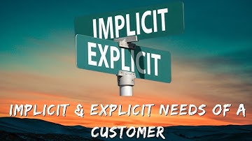 Implicit Versus Explicit Needs of Customer | Explained | Made Easy | Customer Delight