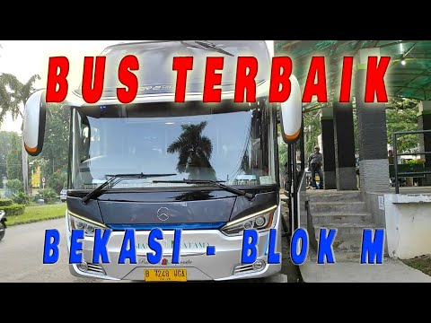 BUS TERBAIK PILIHAN COMMUTER BEKASI - BLOK M/SENAYAN