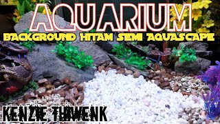 AQUARIUM BACKGROUND HITAM (kaca hitam # 3) kenzie thiwenk