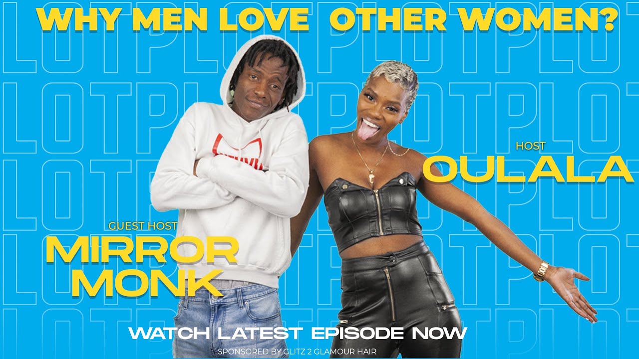 LOTP SHOW-  Ep1 "WHY MEN LOVE OTHER WOMEN" Feat. MIrror Monk