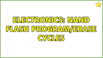 Electronics: NAND flash program/erase cycles
