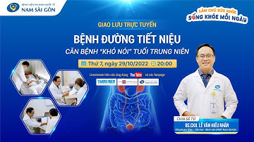 [LIVESTREAM] BỆNH ĐƯỜNG TIẾT NIỆU - CĂN BỆNH “KHÓ NÓI” TUỔI TRUNG NIÊN