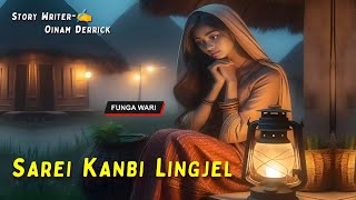 Sarei Kanbi Lingjel || Manipuri Phunga Wari || Record 🎤 Thoibi Keisham || Story ✍️ Oinam Derrick ||