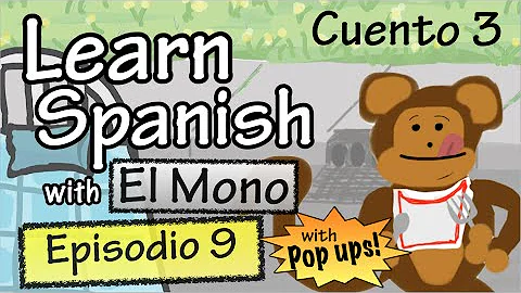 Learn Spanish with "El Mono" - Story 3 - Episode 9 (Basic) - With Pop Ups!