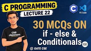 Lec #23 | 30 MCQs on if-else & Conditional Statements in C | Basic to Difficult | GATE CSE