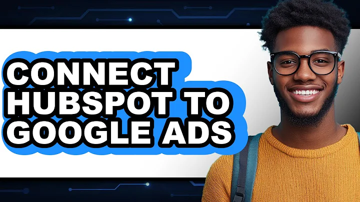 How to Connect HubSpot to Google Ads 2025 - Easy Guide