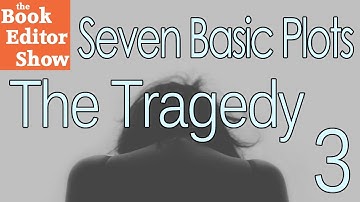 The Tragedy - Seven Basic Plots - Part 3