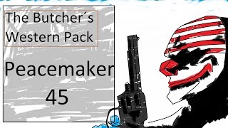 The Butcher´s Western Pack  PeaceMaker 45 Gameplay [PAYDAY2]