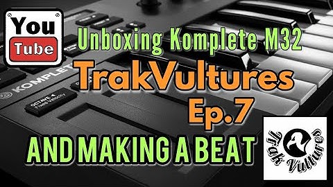 Unboxing Komplete M32 and Making a Beat