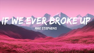 Mae Stephens - If We Ever Broke Up (Lyrics) |Top Version