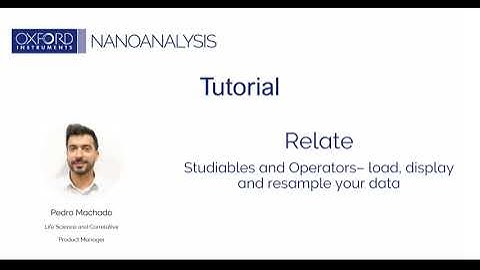 Relate tutorial 2: How to load, display and resample your data – Oxford Instruments