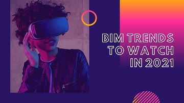 BIM Trends to watch in 2021 - My thoughts on Gavin Crump