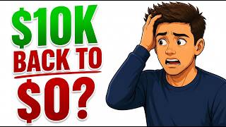 Hit $10,000 Here's the Mistake That Sends Most People Back to Zero