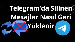 Telegramda Silinen Mesajlar Nasıl Geri Yüklenir - Tam Rehber