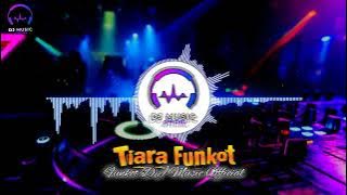 DJ Funkot Tiara 2023-Dj Music 