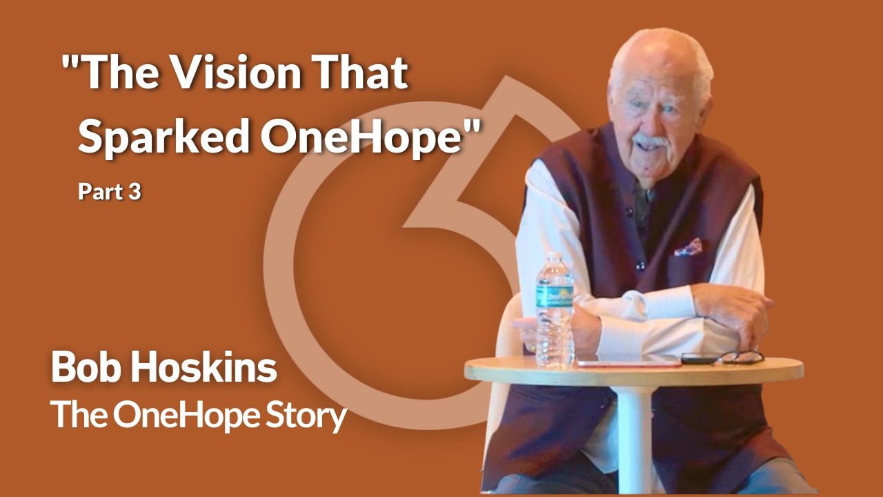 Bob Hoskins and the OneHope Story Part 3 - The Vision That Sparked OneHope