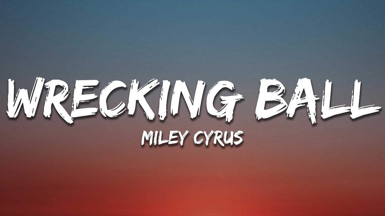 Miley Cyrus - Wrecking Ball (Lyrics) Miley Cyrus - Wrecking Ball (Lyrics)