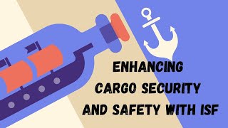 Enhancing Cargo Security And Safety with ISF