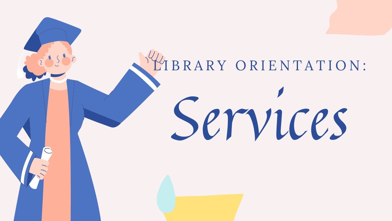Library Orientation: Services