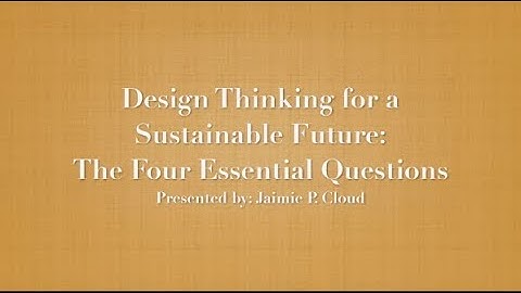 Design Thinking for a Sustainable Future: The Four Essential Questions