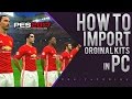 PES 2017 | How to Import Original Kits in PC