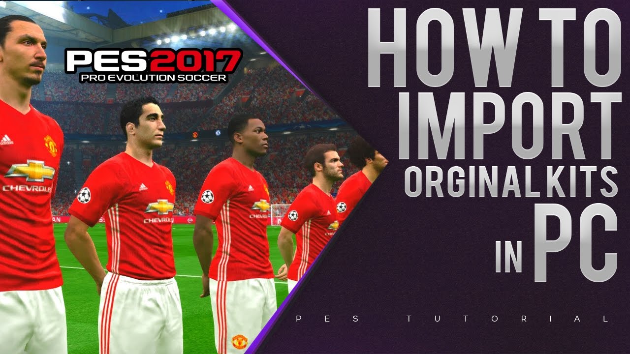 PES 2017 | How to Import Original Kits in PC - YouTube