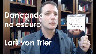 Resenha de Vassoler: Dançando no escuro | Lars von Trier