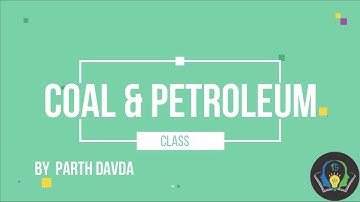 Coal & Petroleum(animated)|Mr. Parth Davda | CBSE|Class 8